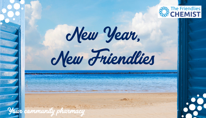 New Year, New Friendlies - The Friendlies Chemist, Townsville